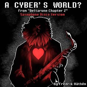 A Cyber's World? (From "Deltarune Chapter 2") (Saxophone Disco Version)
