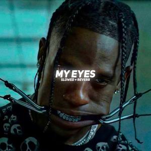 My Eyes (Slowed + Reverb)