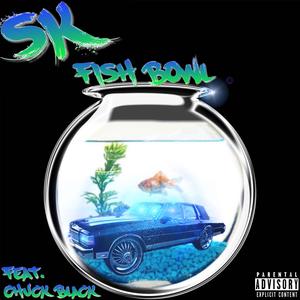 Fish Bowl (feat. Chuck Black)