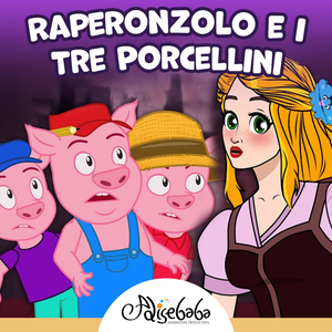 Raperonzolo e i Tre Porcellini