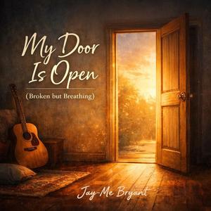 My door is open (Broken but Breathing)