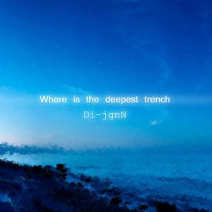 Where is the deepest trench？