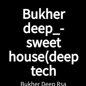Bukher deep_-sweet house(deep tech