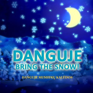 Danguje - Bring The Snow! (Danguje "Mumiukų Kalėdos")