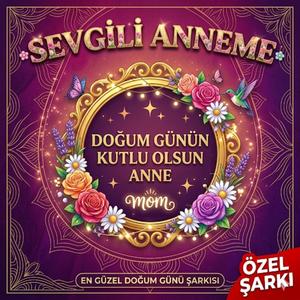 İyi ki doğdun anne (Doğum günü)