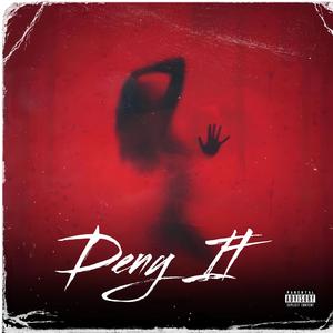 Deny It (feat. ItzTrillDeal & Yik Dinero)