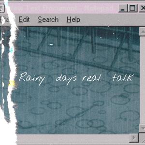 Rainy Days Real Talk
