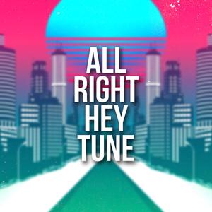 All Right Hey Tune