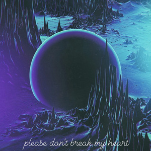 Please don't break my heart