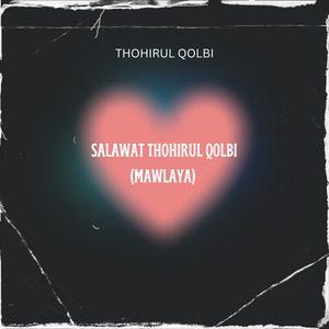 Salawat Thohirul Qolbi (Mawlaya)