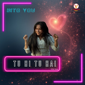 Tu Hi Tu Hai (From "INTO YOU") (Original Motion Picture Soundtrack)