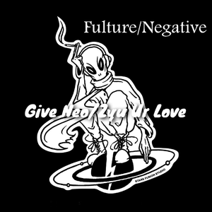 朱彦安-Give me your love(Fulture&Negative Bootleg)（Fulture / Negative remix）