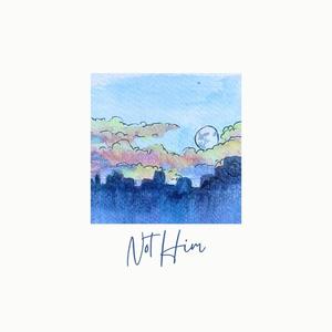Not Him