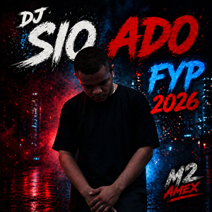 DJ Sio Ado FYP 2026