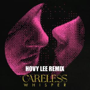 Careless Whisper But Go Hard（Hovy Lee remix）