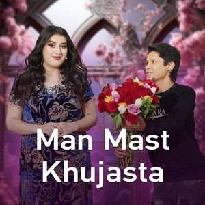 Man Mast Khujasta