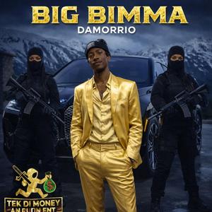BIG BIMMA(DAMORRIO DI ARTIST)