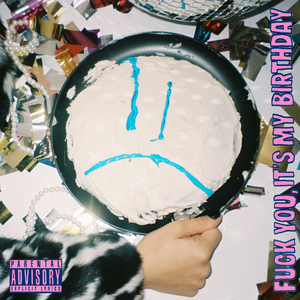 **** You, It's My Birthday