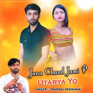 Jana Chand Jami P Utarya Yo