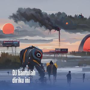 Dj Bantulah Diriku Ini