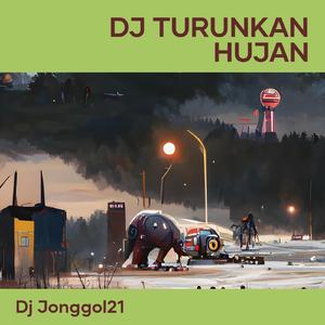Dj Turunkan Hujan