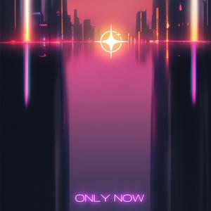 Only Now