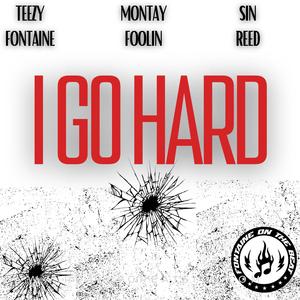 I GO HARD (feat. MontayFoolin & Sin Reed)