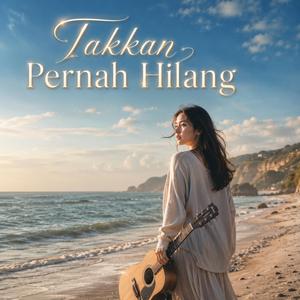 TAKKAN PERNAH HILANG