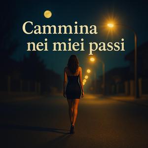 Cammina Nei Miei Passi