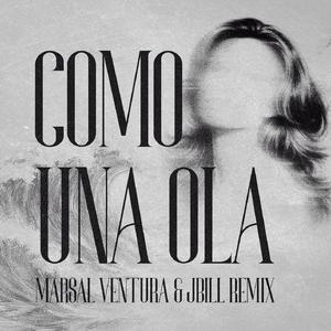 Como Una Ola (Marsal Ventura & Jbill Remix)