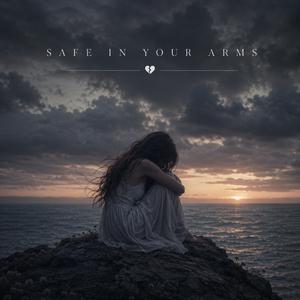 Safe In Your Arms