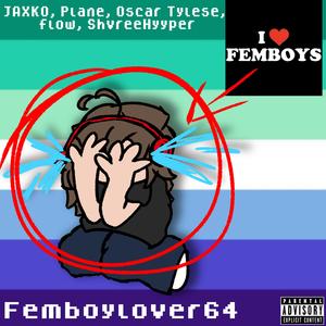 FEMBOYLOVER64 (feat. JAXKO, plane, Oscar Tylese, flow & ShvreeHyyper)