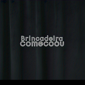 Brincadeira Começou