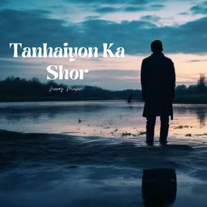Tanhaiyon Ka Shor