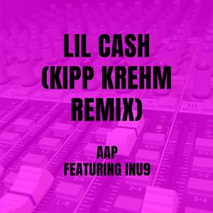 Lil Cash (KIPP KREHM Remix)