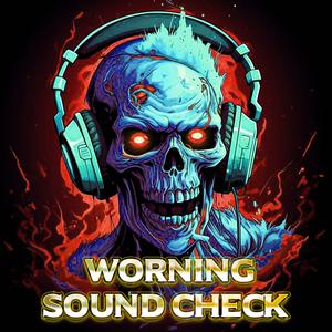 WORNING SOUND CHECK