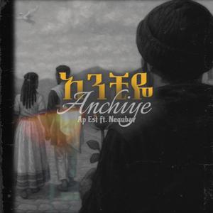 Anchiye (feat. Nequbay)