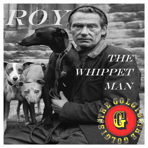 Roy the Whippet Man