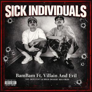 Sick Individuals (feat. Bam Bams, Villian & Evil)