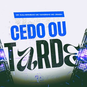 Cedo ou Tarde