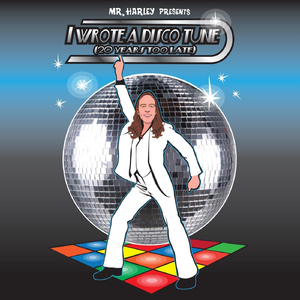 I Wrote a Disco Tune (20 Years Too Late)