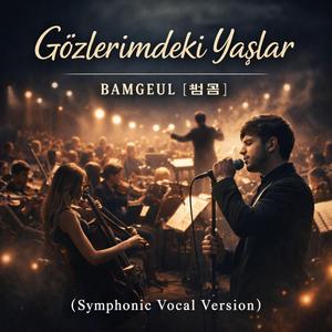 Gözlerimdeki Yaşlar (Symphonic Vocal Version)