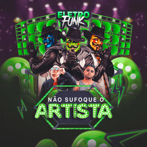 NÃO SUFOQUE O ARTISTA (ELETRO FUNK)
