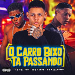 O Carro Bixo Ta Passando (feat. Kendy no Beat)