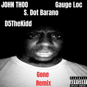 Gone (Remix) (feat. S. Dot Barano, Gauge Loc & D5TheKidd)