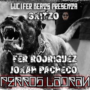 PERROS LADRAN (feat. Skitzo & Fer Rodz)
