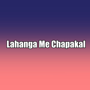 Lahanga Me Chapakal