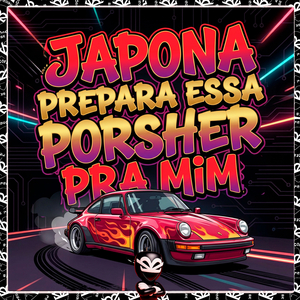JAPONA PREPARA ESSA PORSHER PRA MIM