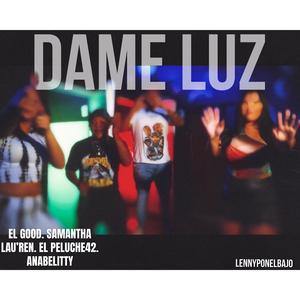DAME LUZ (feat. El Good, El Peluche 42 & ANABELITTY)