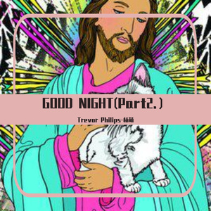 GOOD NIGHT (Part 2.）